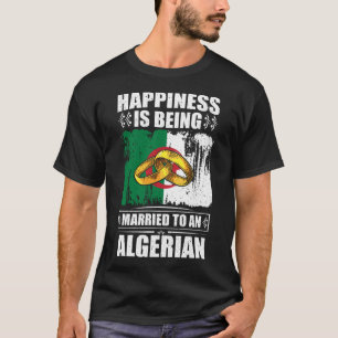 T-shirt Le Bonheur Est Marié À Un Algérien