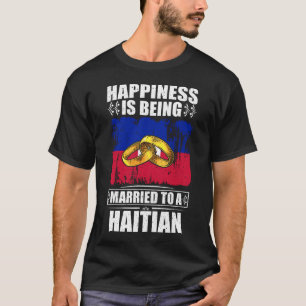 T-shirt Le Bonheur Est Marié À Un Haïtien