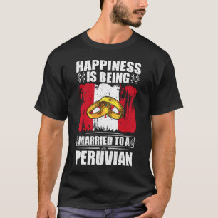 T-shirt Le Bonheur Est Marié À Un Péruvien