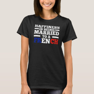 T-shirt Le bonheur est marié à une Française Fran