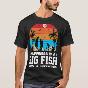 T-shirt Le bonheur est un gros poisson et un témoin   Pêch