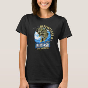 T-shirt Le bonheur est un gros poisson et un témoin  Pêche