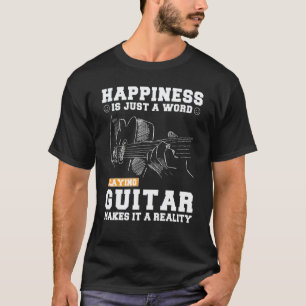T-shirt Le bonheur n'est qu'un mot jouer de la guitare le