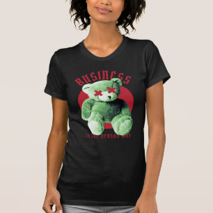 T-shirt Le business est la raison pour laquelle Teddy Bear