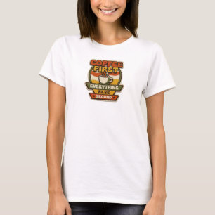 T-SHIRT LE CAFÉ D'ABORD TOUT LE RESTE EN SECOND