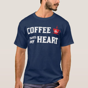 T-shirt Le café démarre mon cœur le matin drôle de caféine