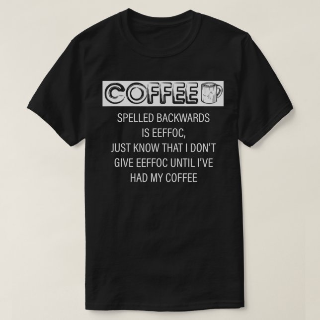 T-shirt Le Café Écrit À L'Arrière Est Eeffoc (Design devant)