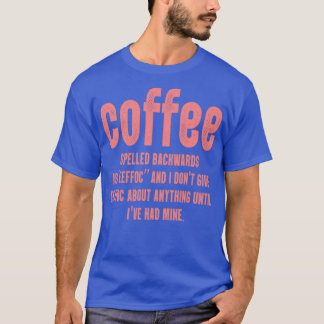 T-shirt Le Café Écrit À L'Arrière Est Eeffoc Et Je Donx27T