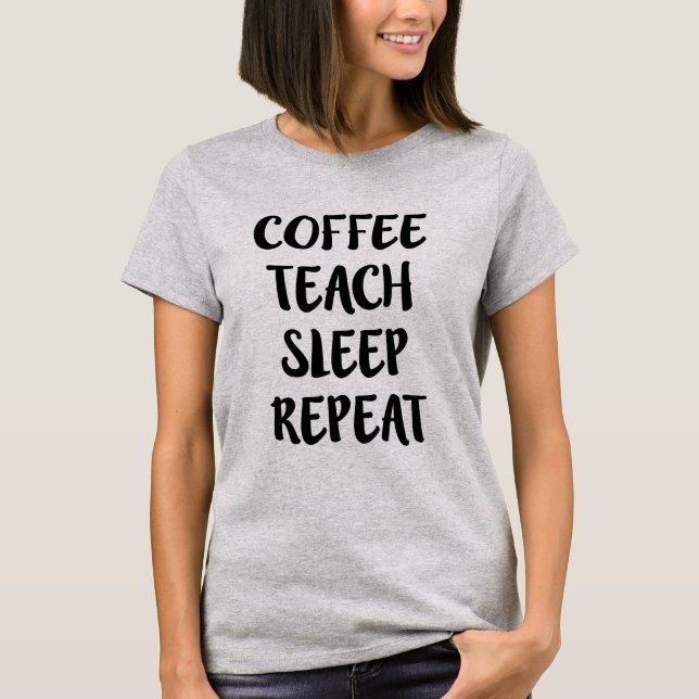 T-shirt Le café enseignent à répétition de sommeil la (Devant)