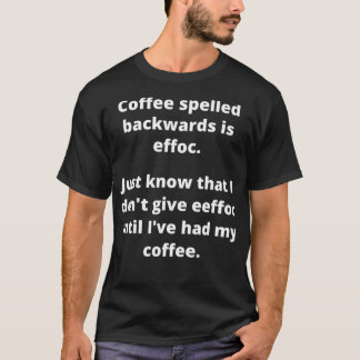 T-shirt Le café épelé vers l'arrière est Effoc