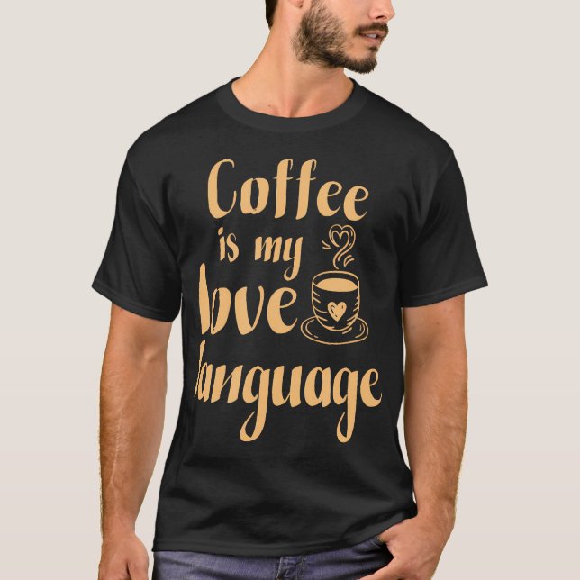 T-shirt Le Café Est Ma Langue D'Amour (Devant)