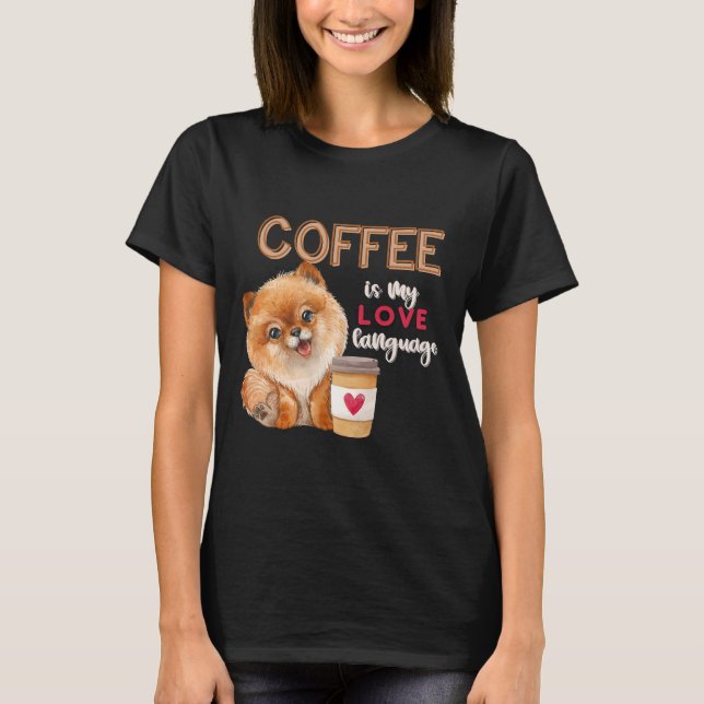 T-shirt Le Café Est Ma Langue D'Amour Poméranien Chiot Val (Devant)