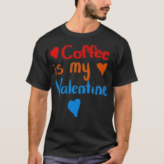 T-SHIRT LE CAFÉ EST MA VALENTINE1