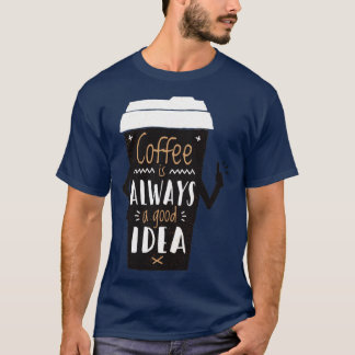 T-shirt Le café est toujours une bonne idée
