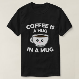 T-shirt Le café est un câlin dans une confiture Kawaii