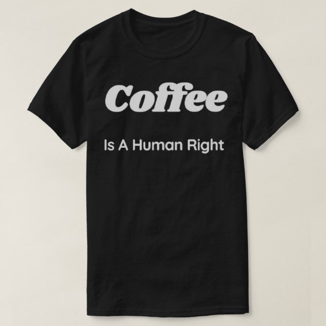 T-shirt le café est un droit humain 13 (Design devant)