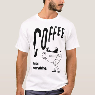 T-shirt Le café fixe tout Tee - Drôle cadeau café