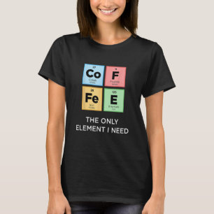 T-shirt Le CAFÉ Le Seul Élément Drôle Que J'Ai Besoin Scie