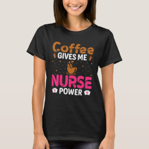 T-shirt Le café me donne de l'énergie infirmière caféine i