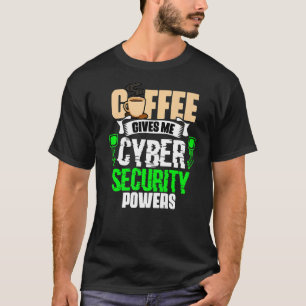 T-shirt Le café me donne des pouvoirs de cybersécurité Cyb