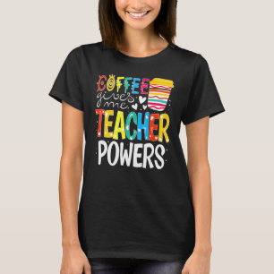 T-shirt Le café me donne des pouvoirs d'enseignant Retour