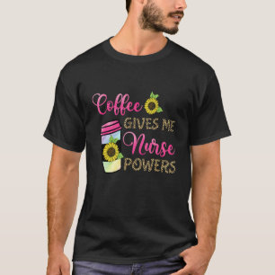 T-shirt Le café me donne des pouvoirs d'infirmière Impress