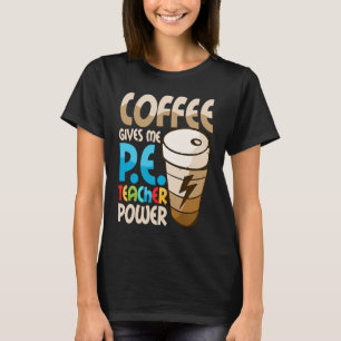 T-shirt Le café me donne la puissance de l'enseignant phys