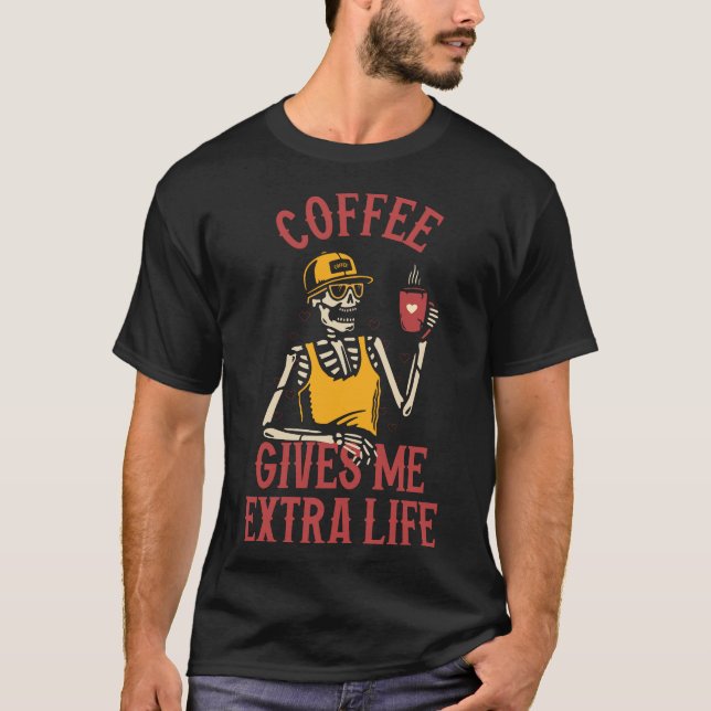 T-shirt Le Café Me Donne Une Vie Supplémentaire (Devant)