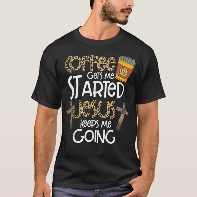 T-shirt Le Café Me Fait Commencer Jésus M'Empêche D'Aller  (Devant)