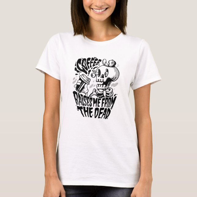 T-shirt Le café me lève du squelette mort (Devant)