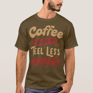T-shirt Le café me rend moins meurtrier par Tobe Fonseca