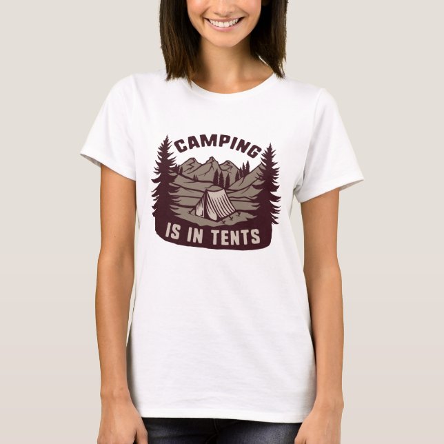 T-shirt Le Camping Est Dans Les Tentes (Devant)