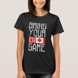 T-shirt Le Canada Apporte Votre Jeu Eh