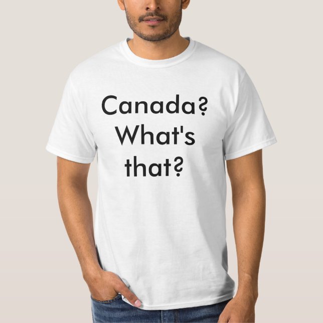 T-shirt Le Canada ? Qu'est-ce que c'est ? (Devant)
