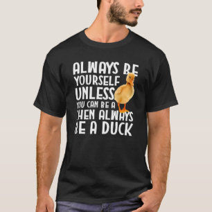 T-shirt Le Canard Est Toujours Toi-Même À Moins Que Tu Ne 
