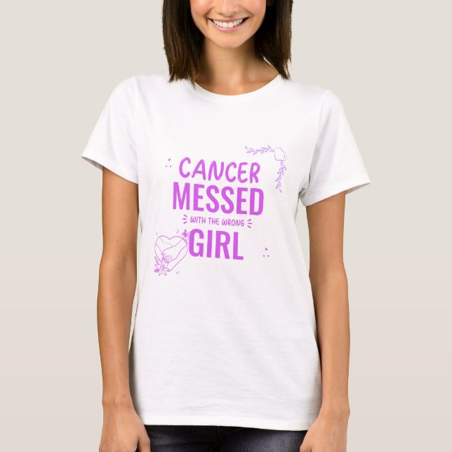 T-shirt "Le Cancer A Mis La Mauvaise Fille Au Courant" (Devant)