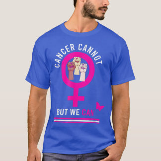 T-shirt Le Cancer Ne Peut Pas Mais Nous Pouvons Sensibilis