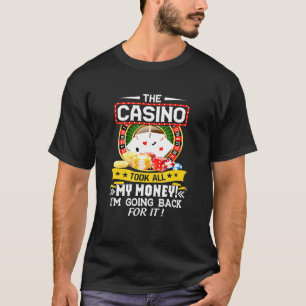 T-shirt Le Casino A Pris Tout Mon Argent - Casino Jeux d'a