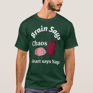 T-shirt Le cerveau dit chaos, le cœur dit sieste