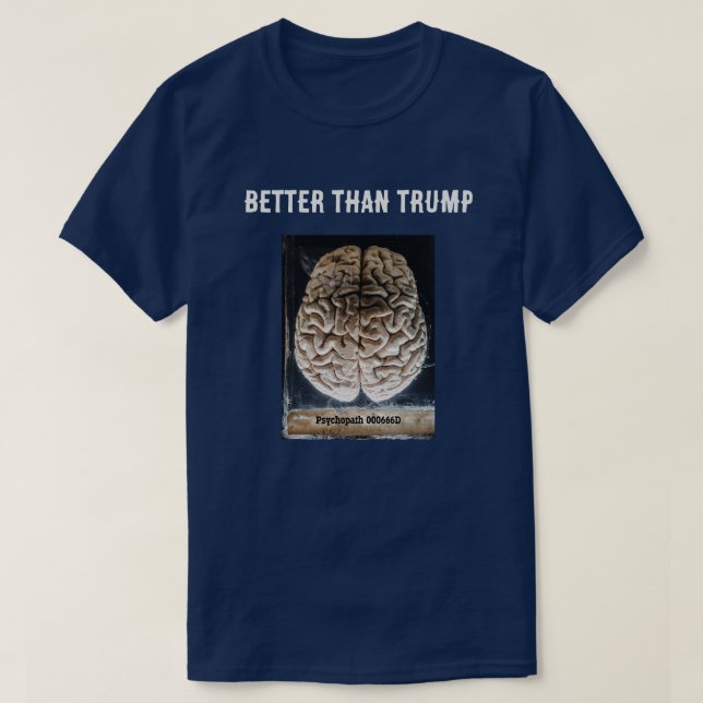 T-shirt Le cerveau d'un psychopathe dans un pot mieux que  (Design devant)