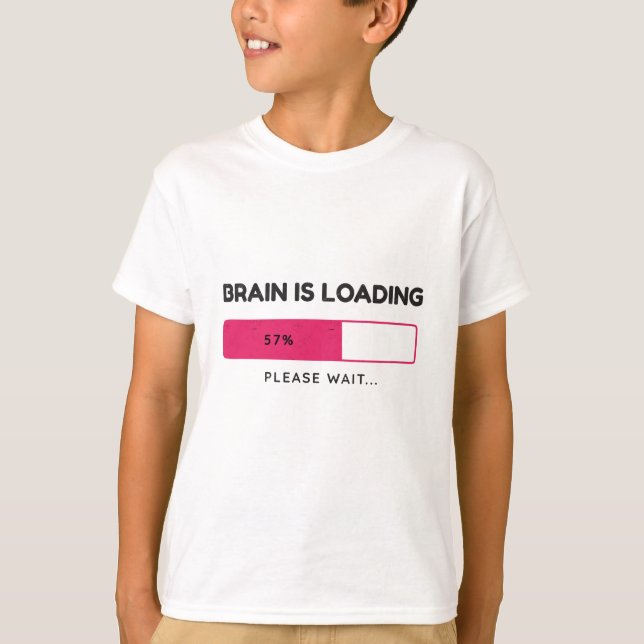 T-shirt Le cerveau est en cours de chargement, veuillez pa (Devant)