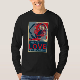 T-shirt Le chagrin, c'est l'amour persévérant sur