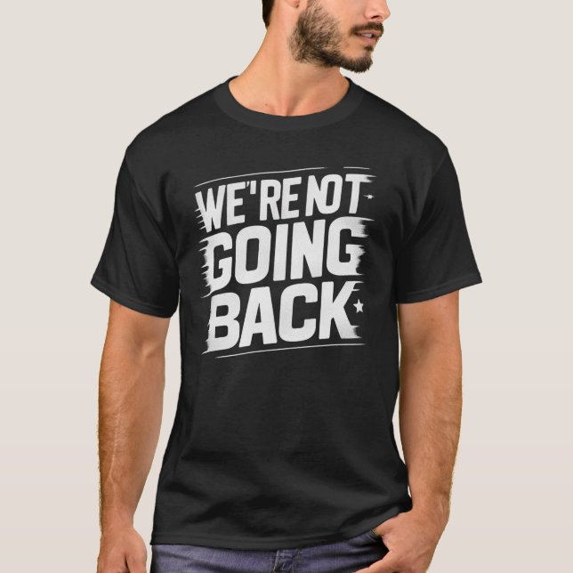T-shirt Le changement est là : nous ne reviendrons pas (Devant)