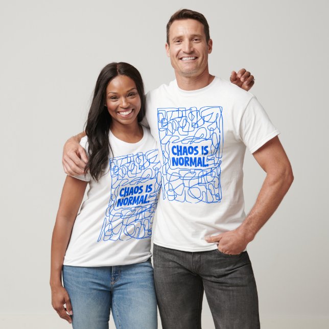 T-shirt Le chaos est normal - Citation amusante (Unisexe)