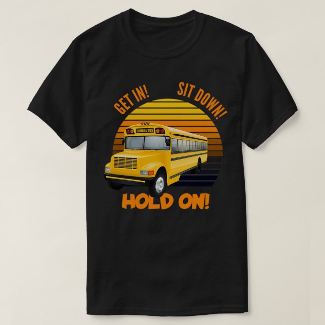 T-shirt Le chauffeur de Schoolbus s'assoit (Design devant)