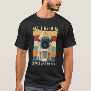 T-shirt Le Chien Carlin Mignonne Dit Que Tout Ce Dont J'Ai