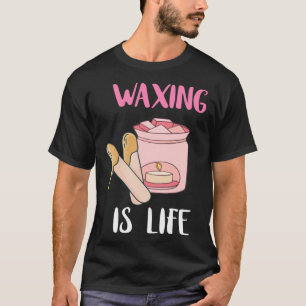 T-shirt Le cire est la vie Beauté Salon Esthétique Waxolog