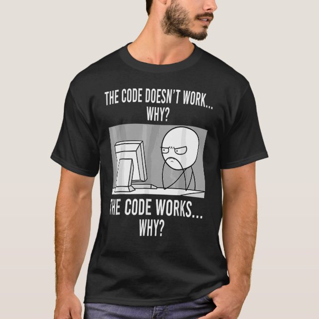 T-shirt Le code du programmeur fonctionne pourquoi mème (Devant)