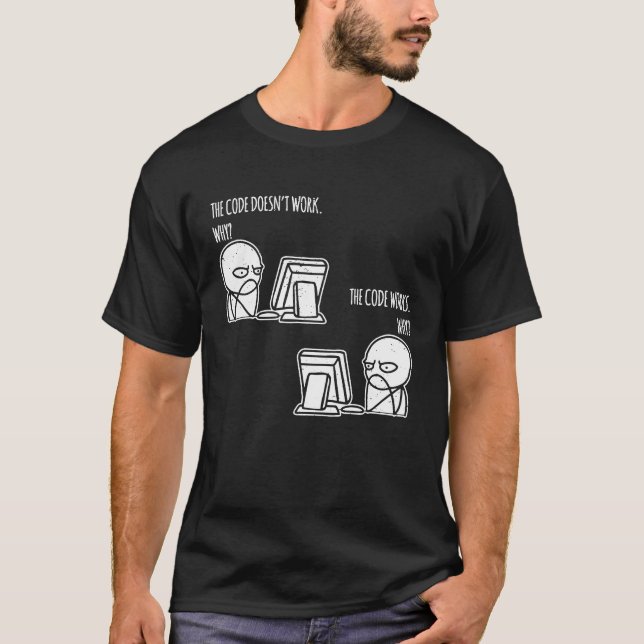 T-shirt Le code fonctionne pourquoi Programmer Ordinateur  (Devant)