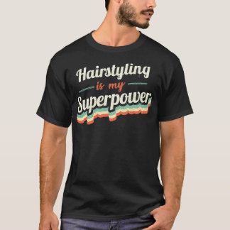 T-shirt Le coiffage est ma superpuissance